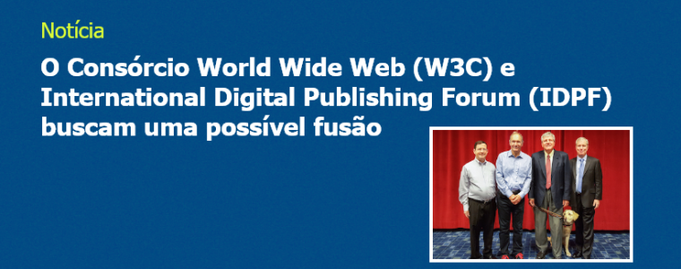 O Consórcio World Wide Web (W3C) e International Digital Publishing Forum (IDPF) buscam uma possível fusão