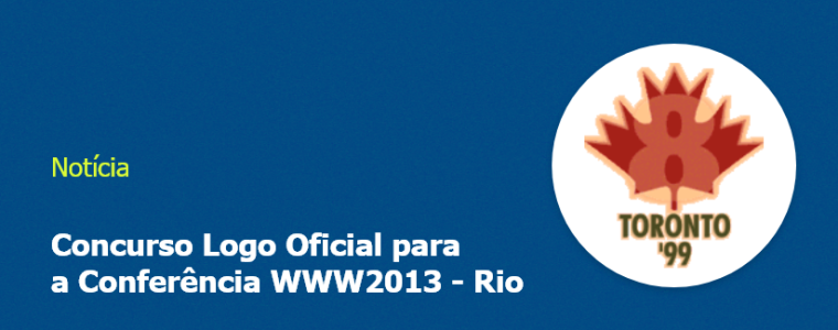 Imagem com fundo azul e escrito "Concurso Logo Oficial para a Conferência WWW2013 - Rio", com ilustração de folha seca escrito "Toronto"