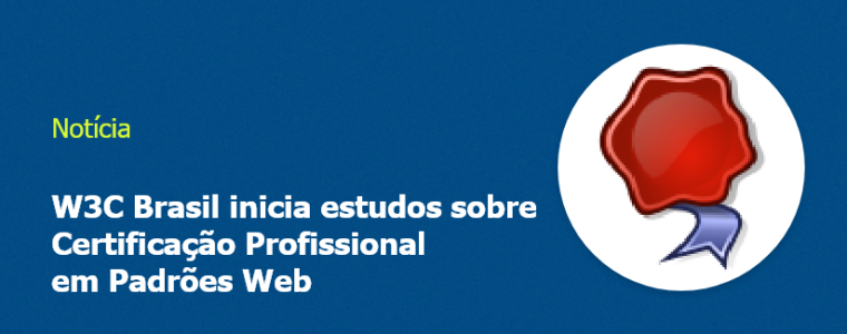 Imagem com fundo azul e escrito "W3C Brasil inicia estudos sobre Certificação Profissional em Padrões Web"