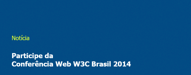 Participe da Conferência Web W3C Brasil 2014