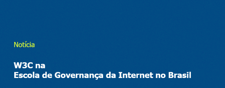 W3C na Escola de Governança da Internet no Brasil