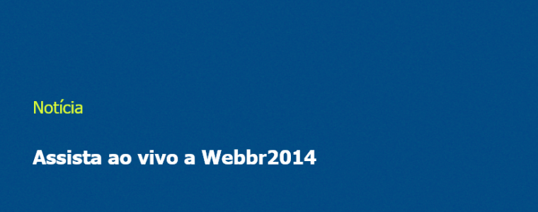 Assista ao vivo a Webbr2014