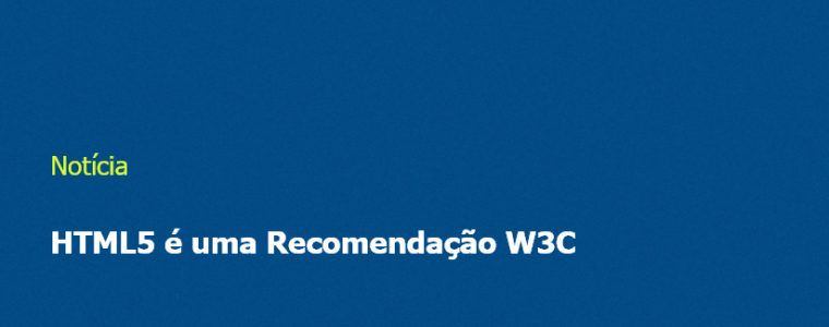 HTML5 é uma Recomendação W3C