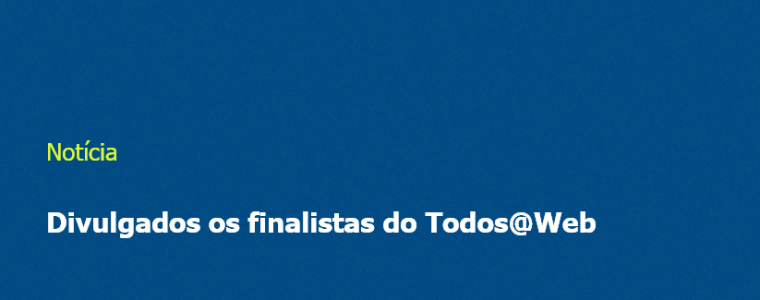 Divulgados os finalistas do Todos@Web