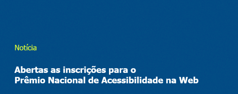 Abertas as inscrições para o Prêmio Nacional de Acessibilidade na Web