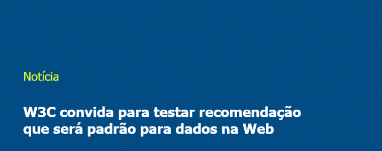 W3C convida para testar recomendação que será padrão para dados na Web