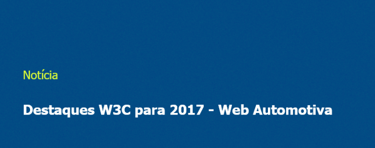 Destaques W3C para 2017 - Web Automotiva