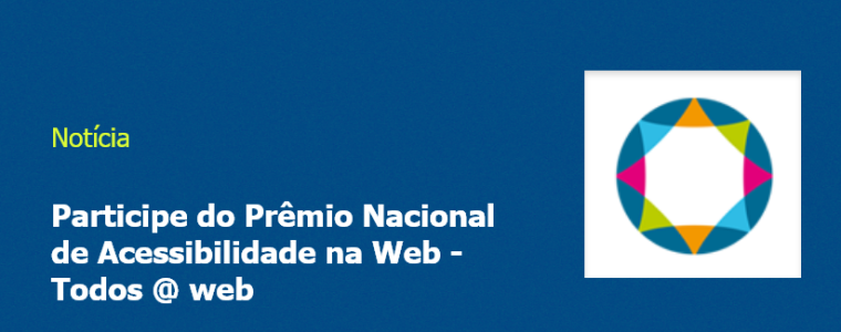 Participe do Prêmio Nacional de Acessibilidade na Web - Todos @ web