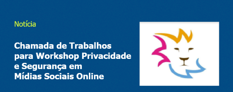 Chamada de Trabalhos para Workshop Privacidade e Segurança em Mídias Sociais Online