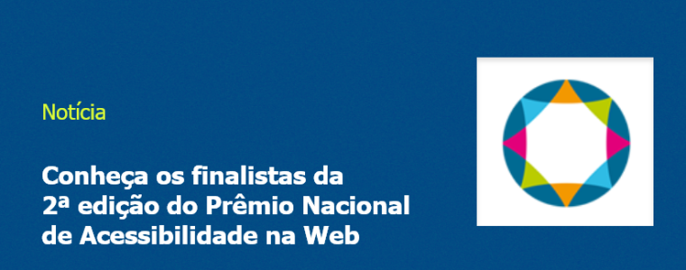 Conheça os finalistas da 2ª edição do Prêmio Nacional de Acessibilidade na Web